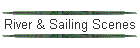 River & Sailing Scenes